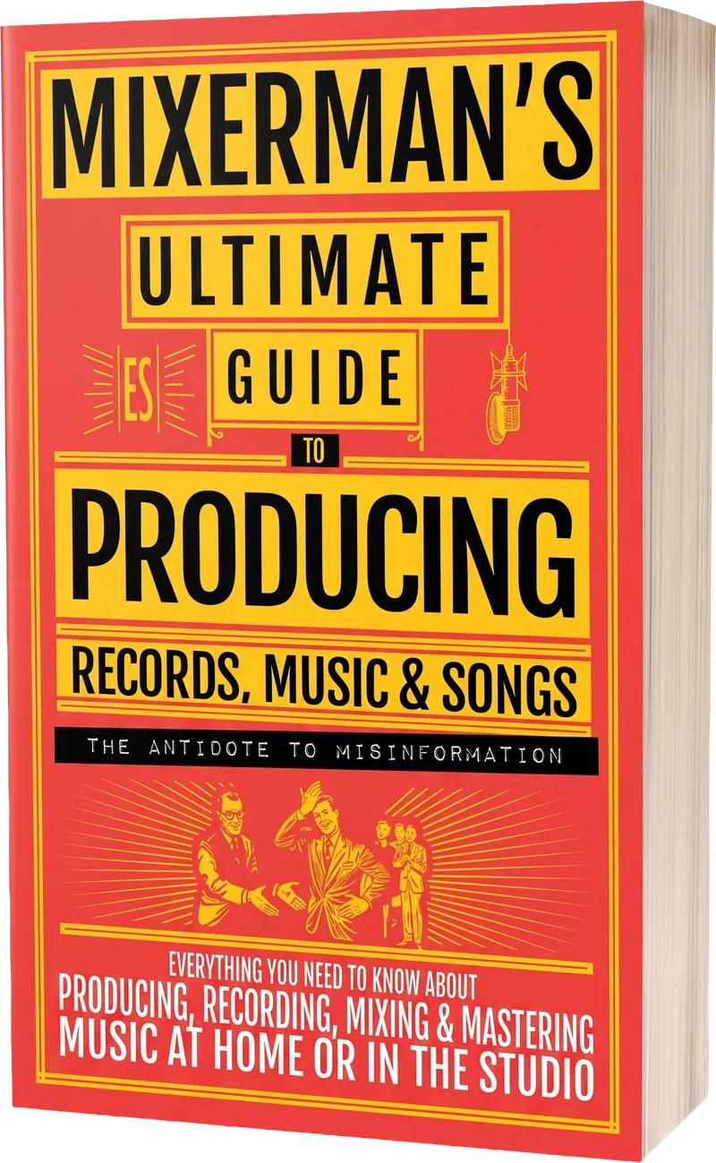 Mixerman's Ultimate Guide to PRODUCING Records, Music & Songs — book cover
